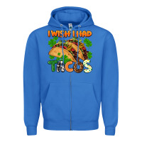 True Royal I wish i had tacos St. Patrick's day Zipper Hoodie - FaDigitalArtStudio