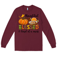 Burgundy Thankful blessed and kind of a mess Long Sleeve Tee - NancyCooperArtShop