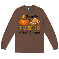 Chestnut Thankful blessed and kind of a mess Long Sleeve Tee - NancyCooperArtShop