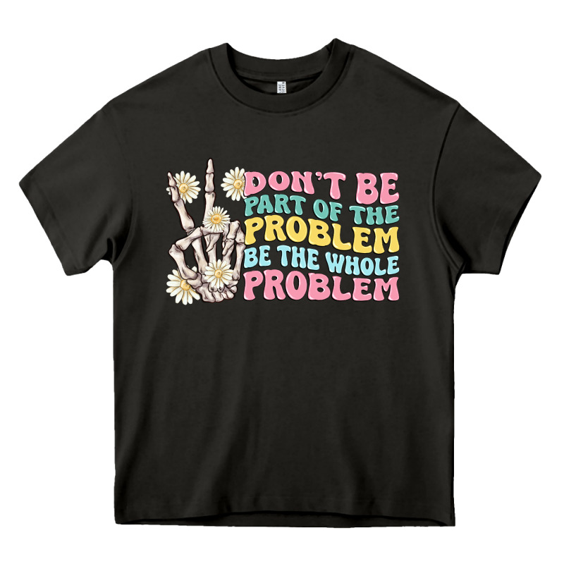 Dont Be Part Of The Problem Heavy Core Tee by MaliasSmallBusiness | Teevron