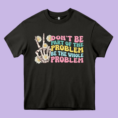 Dont Be Part Of The Problem Heavy Core Tee Designed By Maliassmallbusiness