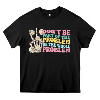 Black dont be part of the problem Heavy Core Tee - MaliasSmallBusiness