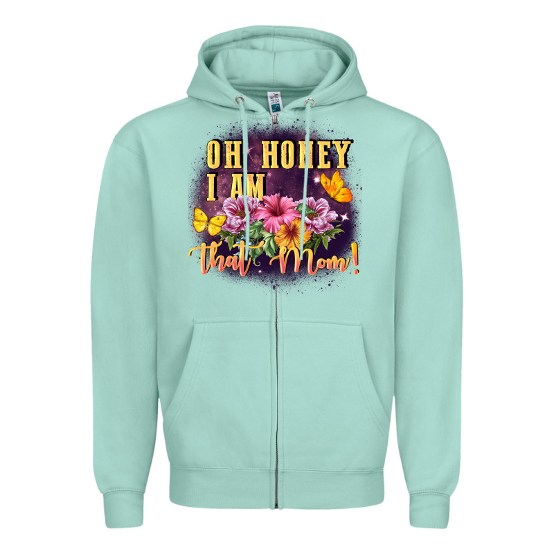 Oh Honey I Am That Mom Zipper Hoodie by FaDigitalArtStudio | Teevron