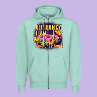 Oh Honey I Am That Mom Zipper Hoodie Designed By Fadigitalartstudio
