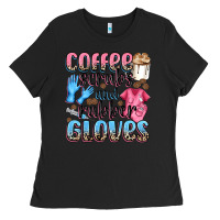 Black coffee scrubs and rubber gloves Ladies Tee - NancyCooperArtShop