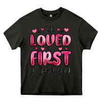 Asphalt he loved us first 1 john 4 19 Heavy Core Tee - MaliasSmallBusiness