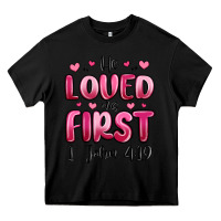 Black he loved us first 1 john 4 19 Heavy Core Tee - MaliasSmallBusiness