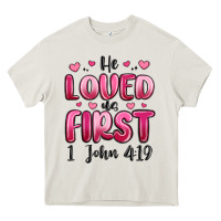 Cream he loved us first 1 john 4 19 Heavy Core Tee - MaliasSmallBusiness
