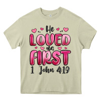 Mossy he loved us first 1 john 4 19 Heavy Core Tee - MaliasSmallBusiness