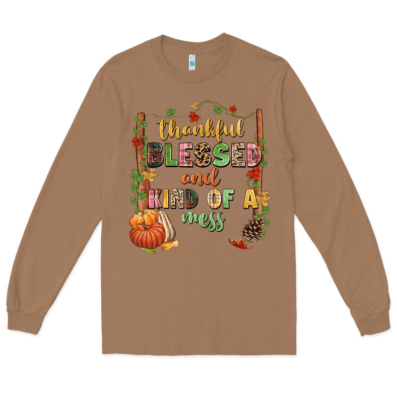Thankful Blessed And Kind Of A Mess Long Sleeve Tee by NancyCooperArtShop | Teevron