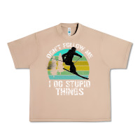 Burro Don t Follow Me I Do Stupid Things Urban Heavy Tee - Bettercallsaul