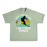 Oil Green Don t Follow Me I Do Stupid Things Urban Heavy Tee - Bettercallsaul