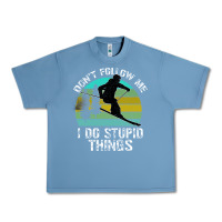 Pebble Blue Don t Follow Me I Do Stupid Things Urban Heavy Tee - Bettercallsaul