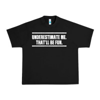 Black Underestimate Me That ll be Fun Urban Heavy Tee - Bettercallsaul