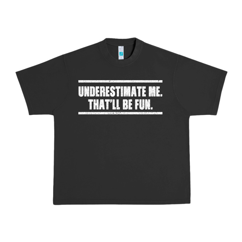 Underestimate Me That Ll Be Fun Urban Heavy Tee by Bettercallsaul | Teevron