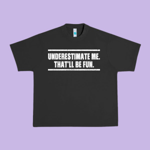 Underestimate Me That Ll Be Fun Urban Heavy Tee Designed By Bettercallsaul