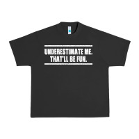 Pigment Black Underestimate Me That ll be Fun Urban Heavy Tee - Bettercallsaul