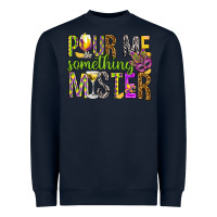 Pour Me Something Mister Marri Gras Heavyweight Sweatshirt | Teevron