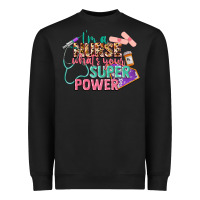 Black i'm a nurse what's your superpower Heavyweight Sweatshirt - CowGirlArtShop