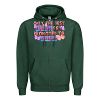 Sports Green Only the best moms get promoted to nana Zipper Hoodie - FaDigitalArtStudio