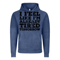 Vintage Denim I Feel Like I m Already Tired Tomorrow Vintage Hoodie - Bettercallsaul