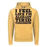 Vintage Mustard I Feel Like I m Already Tired Tomorrow Vintage Hoodie - Bettercallsaul