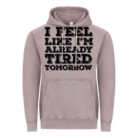 Vintage Zinc I Feel Like I m Already Tired Tomorrow Vintage Hoodie - Bettercallsaul