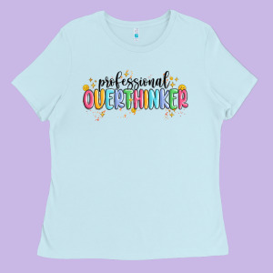 Professional Overthinker Ladies Tee Designed By Maliassmallbusiness