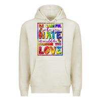 Oatmeal Heather Be careful who you hate it could be someone you Premium Hoodie - FaDigitalArtStudio