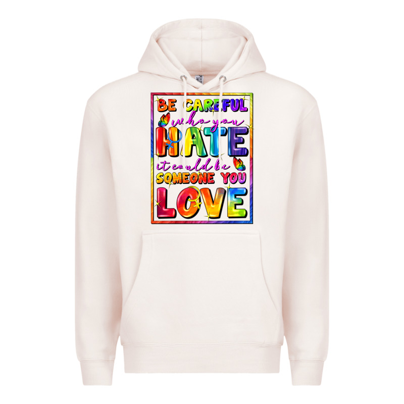 Be Careful Who You Hate It Could Be Someone You Premium Hoodie by FaDigitalArtStudio | Teevron