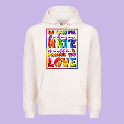 Be Careful Who You Hate It Could Be Someone You Premium Hoodie Designed By Fadigitalartstudio