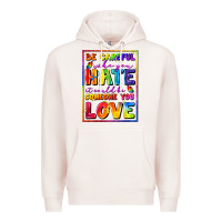 Pale Pink Be careful who you hate it could be someone you Premium Hoodie - FaDigitalArtStudio