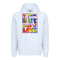 White Be careful who you hate it could be someone you Premium Hoodie - FaDigitalArtStudio