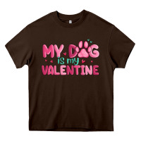 Chocolate Brown my dog is my valentine Heavy Core Tee - MaliasSmallBusiness