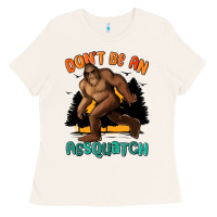 Bone dont be an assquatch Ladies Tee - MaliasSmallBusiness