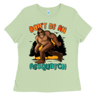 Matcha dont be an assquatch Ladies Tee - MaliasSmallBusiness
