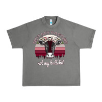 Tornado Not My Pasture Not My Bullshit Urban Heavy Tee - Bettercallsaul