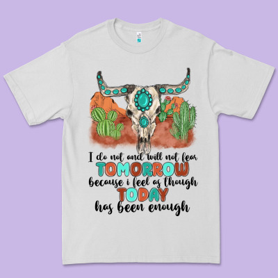 I Do Not And Will Not Fear Tomorrow Premium Tee Designed By Maliassmallbusiness