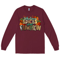Burgundy Whatever spices your pumpkin Fall Long Sleeve Tee - NancyCooperArtShop