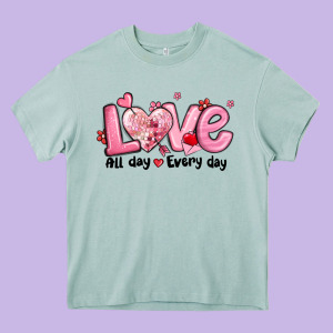 Love All Day Every Day Heavy Core Tee Designed By Maliassmallbusiness