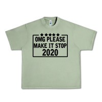 Oil Green Omg Please Make It Stop 2020 Urban Heavy Tee - Bettercallsaul