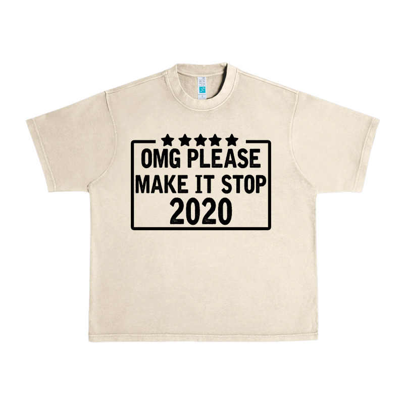 Omg Please Make It Stop 2020 Urban Heavy Tee by Bettercallsaul | Teevron