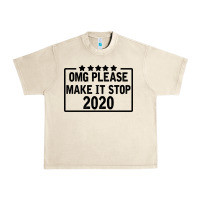 Sandshell Omg Please Make It Stop 2020 Urban Heavy Tee - Bettercallsaul