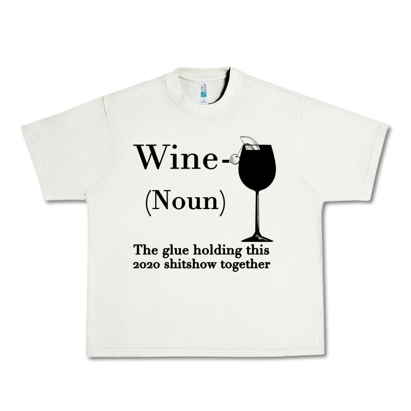 Wine The Glue Holding This 2020 Shitshow Together Urban Heavy Tee by Bettercallsaul | Teevron