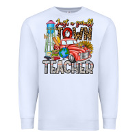 White Just a Small Town Teacher Premium Sweatshirt - CowhideDigitalArt