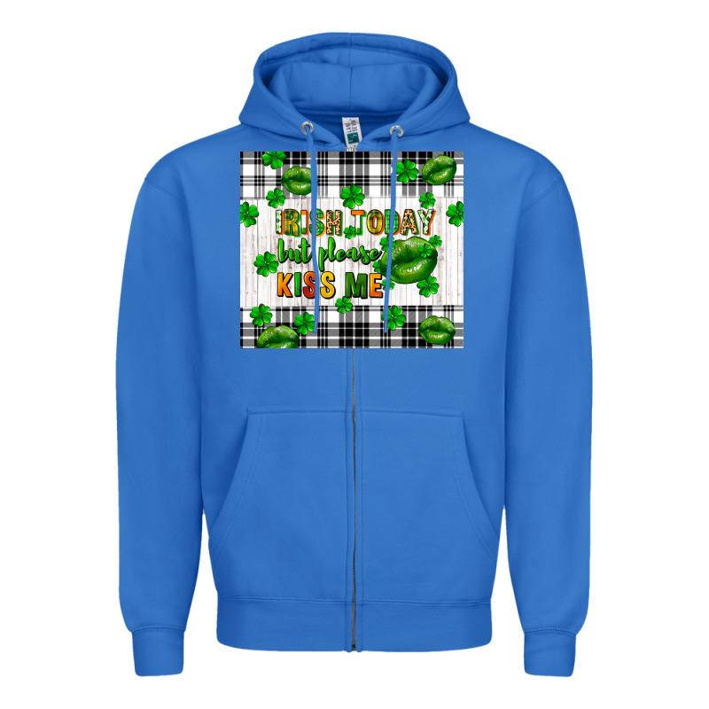 Irish Today But Please Kiss Me St. Patricks Day Zipper Hoodie by FaDigitalArtStudio | Teevron