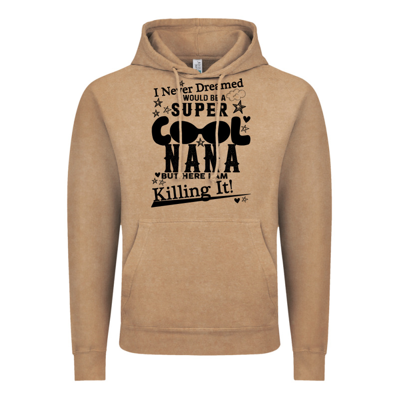 I Never Dreamed I Would Be A Super Cool Nana Vintage Hoodie by Bettercallsaul | Teevron