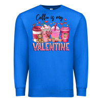 True Royal Coffee Is MY Valentine Premium Sweatshirt - CowhideDigitalArt