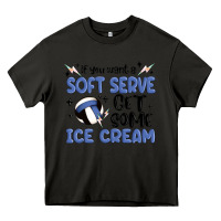 Asphalt if you want a soft serve get some ice cream Heavy Core Tee - MaliasSmallBusiness