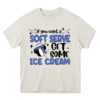 Cream if you want a soft serve get some ice cream Heavy Core Tee - MaliasSmallBusiness